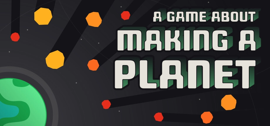 A Game About Making A Planet