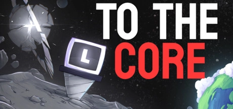 To The Core To The Core