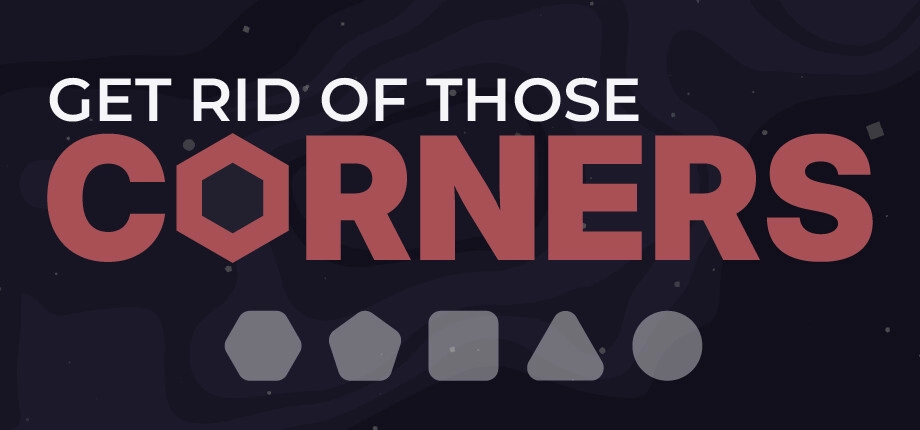 Get Rid Of Those Corners